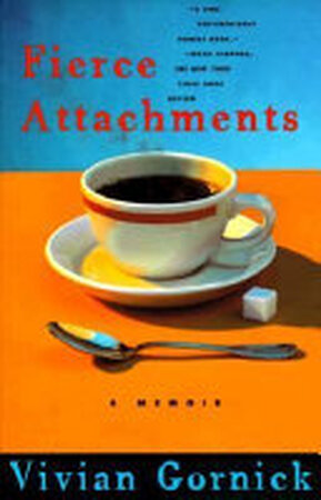 Fierce Attachments - Vivian Gornick