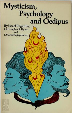 Mysticism, Psychology, and Oedipus - Israel Regardie, Christopher S. Hyatt, J. Marvin Spiegelman