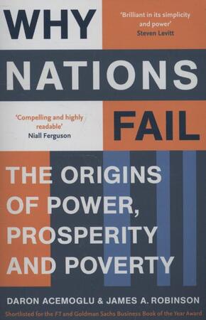 Why nations fail: The Origins of Power, Prosperity and Poverty - Daron Acemoglu, James A. Robinson