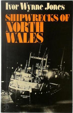 Shipwrecks of North Wales - Ivor Wynne Jones