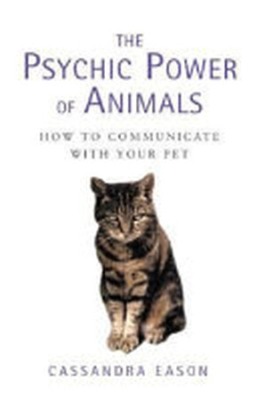 The Psychic Power of Animals - Cassandra Eason