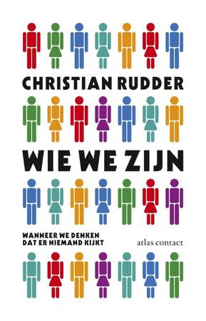 Wie we zijn wanneer we denken dat niemand kijkt - Christian Rudder Wie we zijn wanneer we denken dat niemand kijkt - Christian Rudder