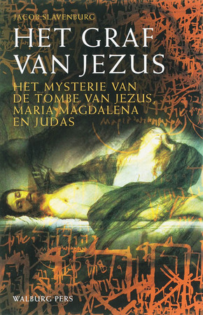 Het graf van Jezus - Jacob Slavenburg Het graf van Jezus - Jacob Slavenburg