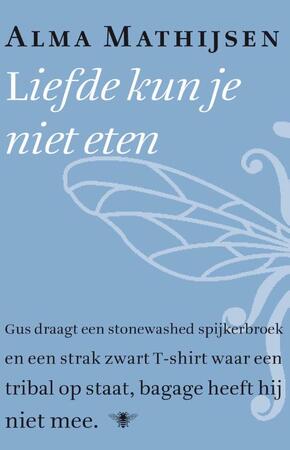 Liefde kun je niet eten - Alma Mathijsen Liefde kun je niet eten - Alma Mathijsen