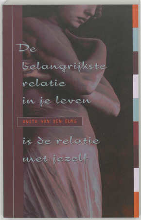 De belangrijkste relatie in je leven - A. van den Burg-oudshoorn De belangrijkste relatie in je leven - A. van den Burg-oudshoorn