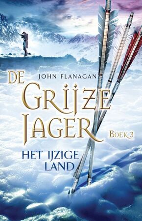 De Grijze Jager 3 | Het ijzige land - John Flanagan De Grijze Jager 3 | Het ijzige land - John Flanagan