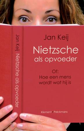 Nietzsche als opvoeder - Jan Keij Nietzsche als opvoeder - Jan Keij