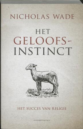 Het geloofsinstinct - Nicholas Wade Het geloofsinstinct - Nicholas Wade