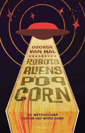 Robots, aliens en popcorn - George van Hal Robots, aliens en popcorn - George van Hal