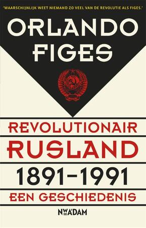Revolutionair Rusland 1891-1991 - Orlando Figes Revolutionair Rusland 1891-1991 - Orlando Figes