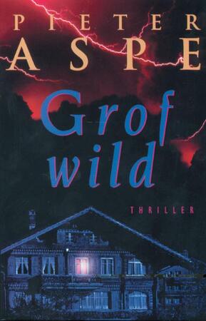 Grof wild - Pieter Aspe Grof wild - Pieter Aspe