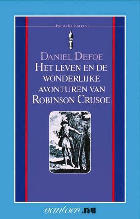 Het leven en de wonderlijke avonturen van Robinson Crusoe - Daniël Defoe Het leven en de wonderlijke avonturen van Robinson Crusoe - Daniël Defoe