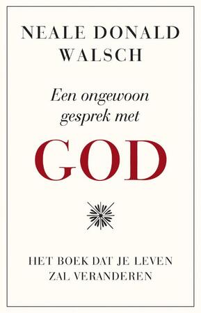 Een ongewoon gesprek met god - Neale Donald Walsch Een ongewoon gesprek met god - Neale Donald Walsch