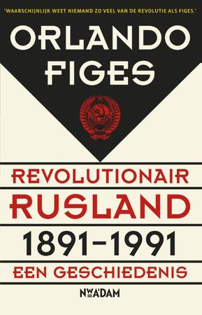 Revolutionair Rusland 1891-1991 - Orlando Figes Revolutionair Rusland 1891-1991 - Orlando Figes