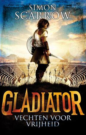Gladiator 1 - Vechten voor vrijheid - Simon Scarrow Gladiator 1 - Vechten voor vrijheid - Simon Scarrow