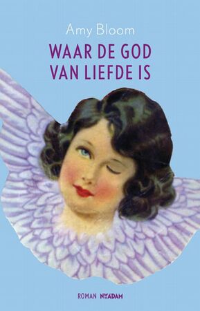Waar de god van liefde is - Amy Bloom Waar de god van liefde is - Amy Bloom