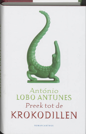 Preek tot de krokodillen - A. Lobo Antunes Preek tot de krokodillen - A. Lobo Antunes