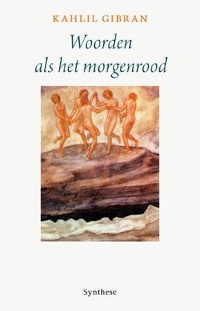 Woorden als het morgenrood - Kahlil Gibran Woorden als het morgenrood - Kahlil Gibran