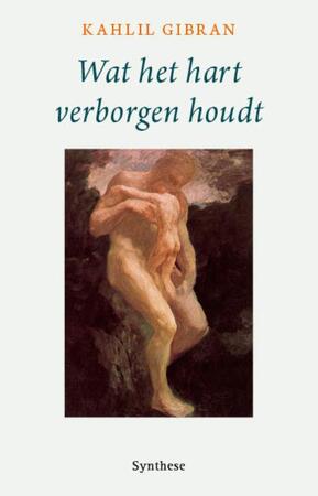 Wat het hart verborgen houdt - Kahlil Gibran Wat het hart verborgen houdt - Kahlil Gibran