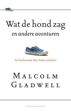 Wat de hond zag en andere avonturen - Malcolm Gladwell Wat de hond zag en andere avonturen - Malcolm Gladwell