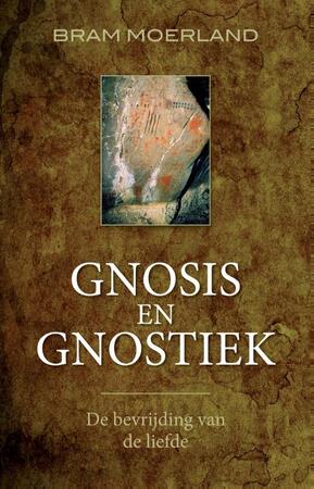 Gnosis en gnostiek - Bram Moerland Gnosis en gnostiek - Bram Moerland