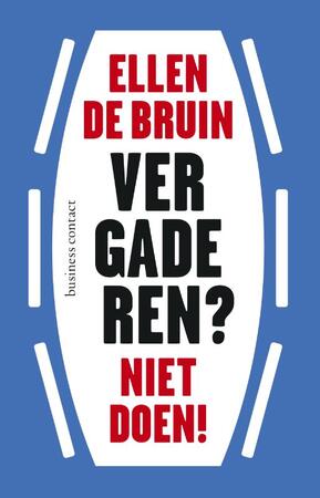 Vergaderen? Niet doen! - Ellen de Bruin Vergaderen? Niet doen! - Ellen de Bruin