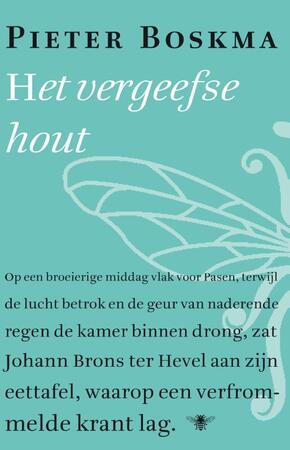 Het vergeefse hout - Pieter Boskma Het vergeefse hout - Pieter Boskma