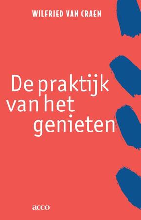 De praktijk van het genieten - Wilfried Van Craen De praktijk van het genieten - Wilfried Van Craen