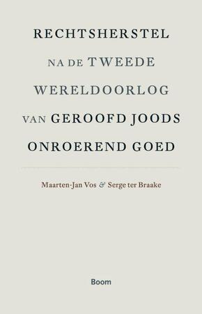 Rechtsherstel na de Tweede Wereldoorlog van geroofd Joods onroerend goed - Serge ter Braake, Maarten-Jan Vos