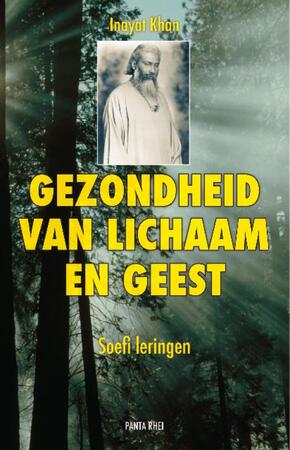Gezondheid van lichaam en geest - Hazrat Inayat Khan Gezondheid van lichaam en geest - Hazrat Inayat Khan