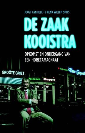 De zaak Kooistra - Joost van Kleef, Henk Willem Smits De zaak Kooistra - Joost van Kleef, Henk Willem Smits
