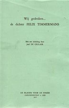 Wij gedenken de dichter Felix Timmermans - José de Ceulaer, Felix Timmermans, Albe, Johan Daisne, Adriaan de Roover, Mark Donkers, Rudo Durant, Blanka Gyselen, Clem Schouwenaars, E.A. Wij gedenken de dichter Felix Timmermans - José de Ceulaer, Felix Timmermans, Albe, Johan Daisne, Adriaan de Roover, Mark Donkers, Rudo Durant, Blanka Gyselen, Clem Schouwenaars, E.A.