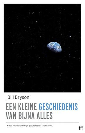 Een kleine geschiedenis van bijna alles - Bill Bryson Een kleine geschiedenis van bijna alles - Bill Bryson