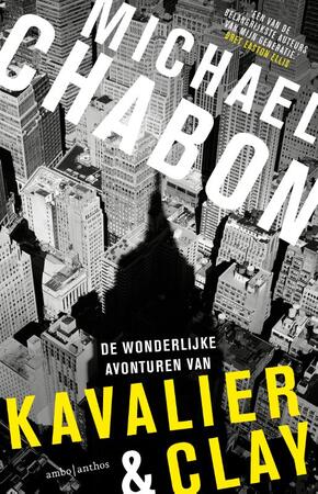 De wonderlijke avonturen van Kavalier en Clay - Michael Chabon De wonderlijke avonturen van Kavalier en Clay - Michael Chabon