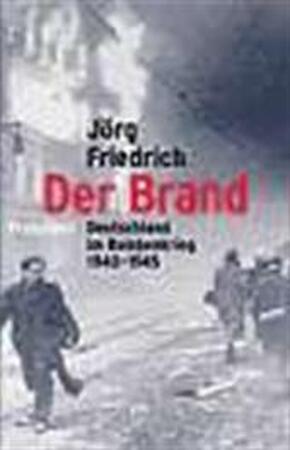 Der Brand - Jörg Friedrich Der Brand - Jörg Friedrich