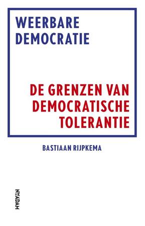 Weerbare democratie - Bastiaan Rijpkema Weerbare democratie - Bastiaan Rijpkema