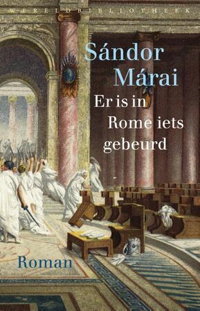 Er is in Rome iets gebeurd - Sándor Márai Er is in Rome iets gebeurd - Sándor Márai