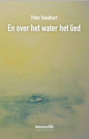 En over het water het lied - Peter Goedhart
