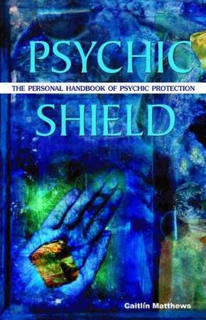 Psychic Shield - Caitlin Matthews Psychic Shield - Caitlin Matthews