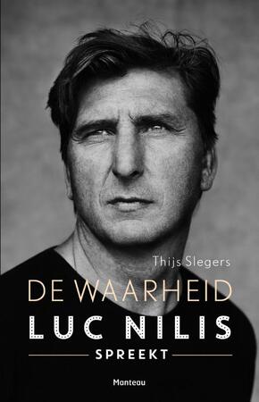 De waarheid:Luc Nilis spreekt - Thijs Slegers De waarheid:Luc Nilis spreekt - Thijs Slegers
