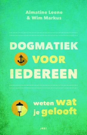 Dogmatiek voor iedereen: weten wat je gelooft - Almatine Leene, Wim Markus
