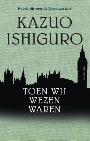 Toen wij wezen waren - Kazuo Ishiguro Toen wij wezen waren - Kazuo Ishiguro