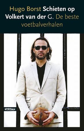 Schieten op Volkert van der G. - Hugo. Borst Schieten op Volkert van der G. - Hugo. Borst