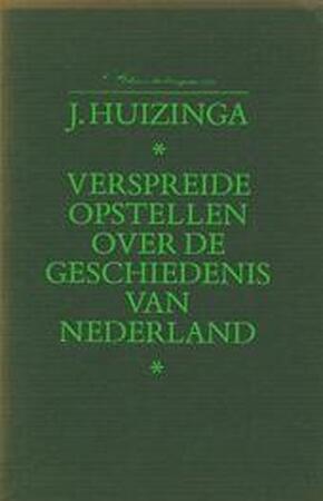 Verspreide opstellen over de geschiedenis van Nederland - J. Huizinga, W.E. Krul Verspreide opstellen over de geschiedenis van Nederland - J. Huizinga, W.E. Krul