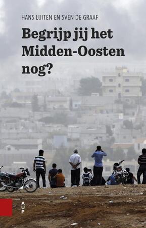 Begrijp jij het Midden-Oosten nog? - Hans Luiten, Sven De Graaf Begrijp jij het Midden-Oosten nog? - Hans Luiten, Sven De Graaf