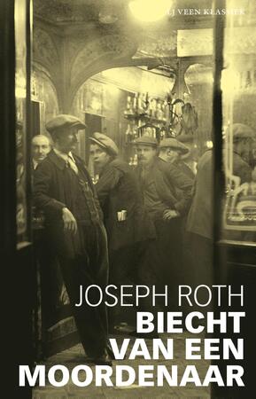 Biecht van een moordenaar - Joseph Roth Biecht van een moordenaar - Joseph Roth