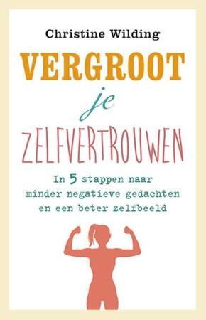 Vergroot je zelfvertrouwen - Christine Wilding Vergroot je zelfvertrouwen - Christine Wilding