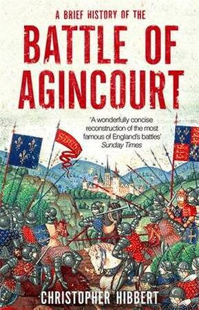 Brief History of the Battle of Agincourt - Christopher Hibbert Brief History of the Battle of Agincourt - Christopher Hibbert
