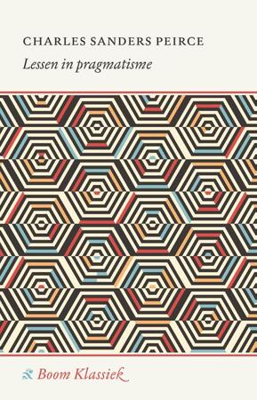 Lessen in pragmatisme - Charles Sanders Peirce