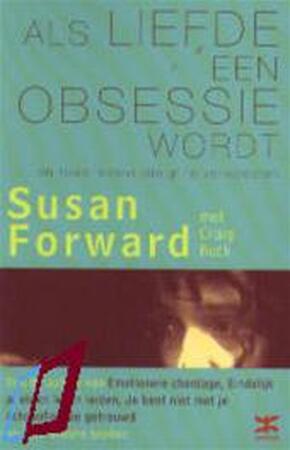 Als liefde een obsessie wordt - Susan Forward, Craig Buck Als liefde een obsessie wordt - Susan Forward, Craig Buck